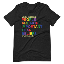 Load image into Gallery viewer, "People are More Important than Beliefs" Tee